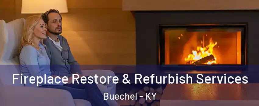 Fireplace Restore & Refurbish Services Buechel - KY