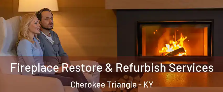 Fireplace Restore & Refurbish Services Cherokee Triangle - KY