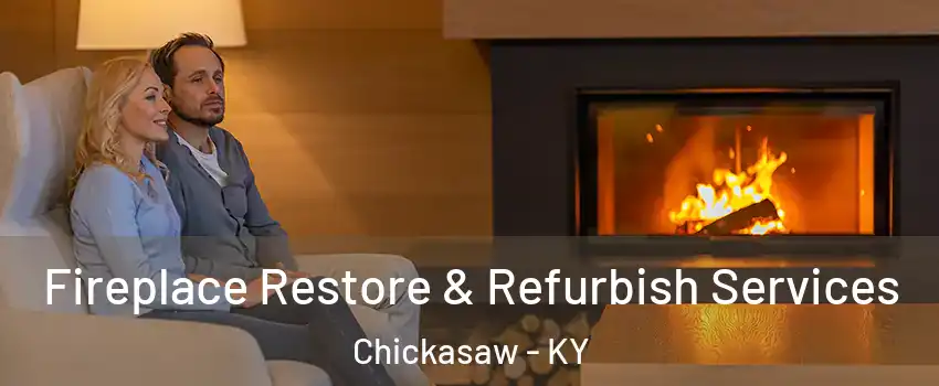 Fireplace Restore & Refurbish Services Chickasaw - KY