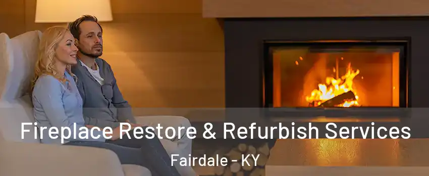 Fireplace Restore & Refurbish Services Fairdale - KY