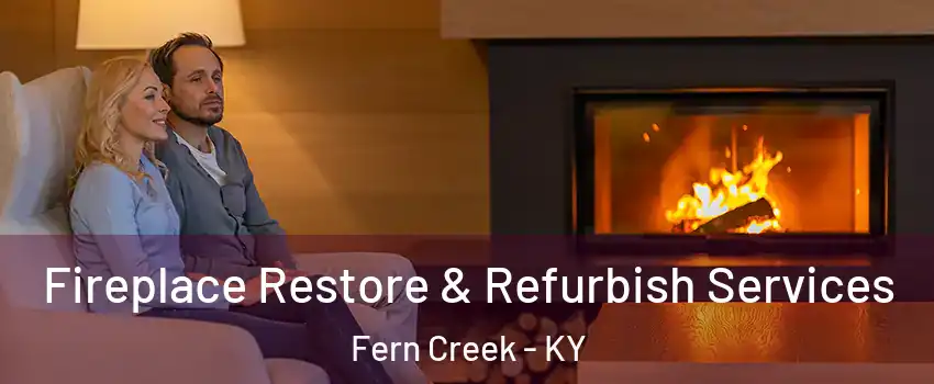 Fireplace Restore & Refurbish Services Fern Creek - KY