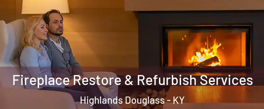 Fireplace Restore & Refurbish Services Highlands Douglass - KY