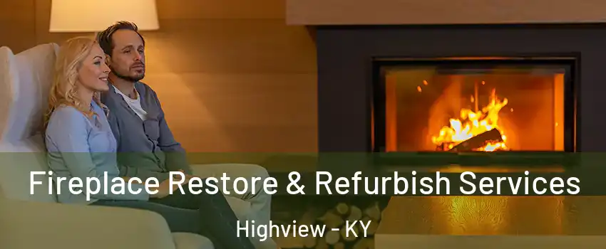 Fireplace Restore & Refurbish Services Highview - KY