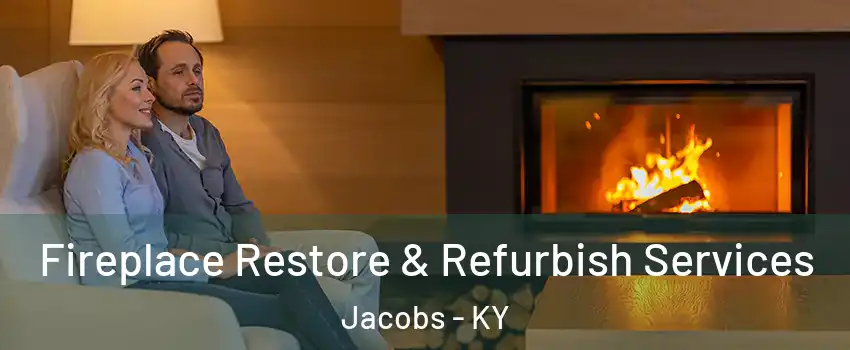 Fireplace Restore & Refurbish Services Jacobs - KY