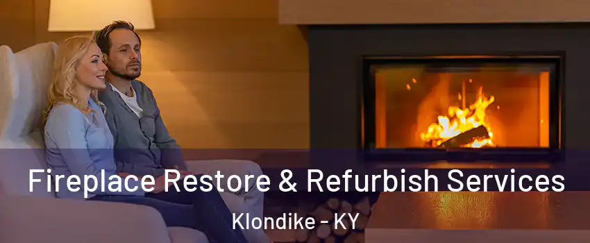 Fireplace Restore & Refurbish Services Klondike - KY