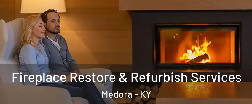 Fireplace Restore & Refurbish Services Medora - KY