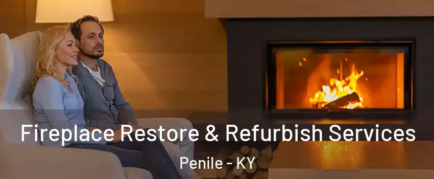 Fireplace Restore & Refurbish Services Penile - KY