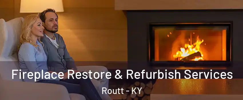 Fireplace Restore & Refurbish Services Routt - KY