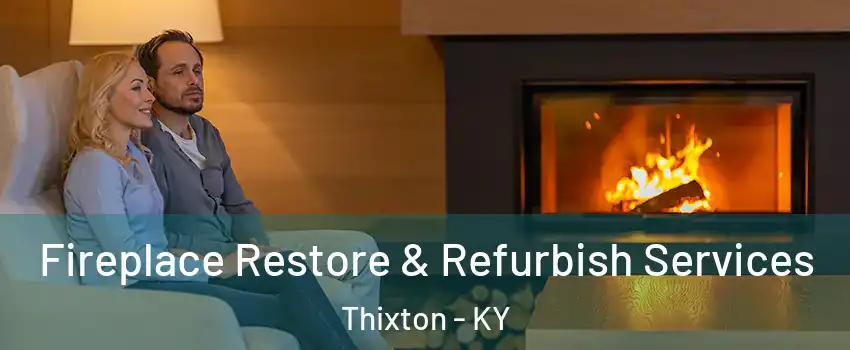 Fireplace Restore & Refurbish Services Thixton - KY