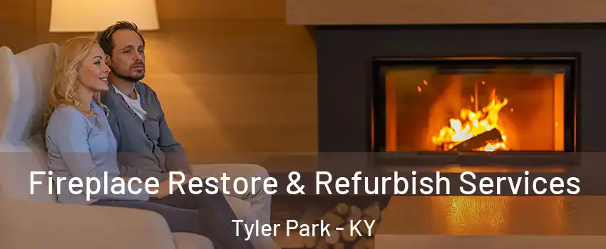 Fireplace Restore & Refurbish Services Tyler Park - KY