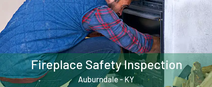 Fireplace Safety Inspection Auburndale - KY