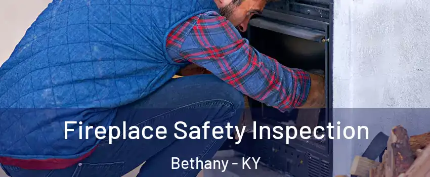 Fireplace Safety Inspection Bethany - KY