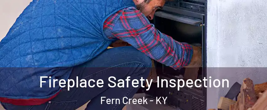 Fireplace Safety Inspection Fern Creek - KY