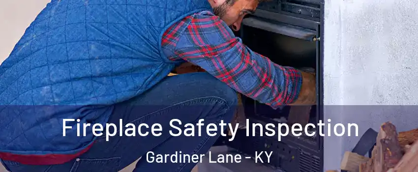 Fireplace Safety Inspection Gardiner Lane - KY