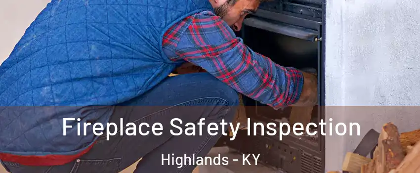 Fireplace Safety Inspection Highlands - KY