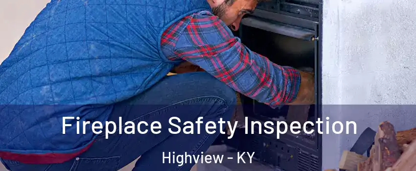 Fireplace Safety Inspection Highview - KY