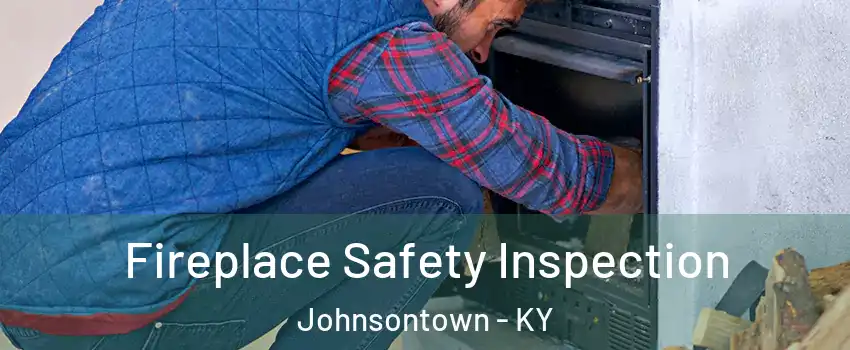 Fireplace Safety Inspection Johnsontown - KY