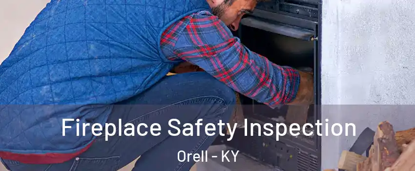 Fireplace Safety Inspection Orell - KY