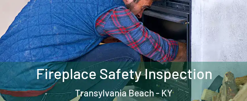 Fireplace Safety Inspection Transylvania Beach - KY