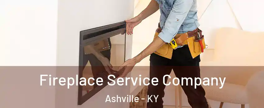 Fireplace Service Company Ashville - KY