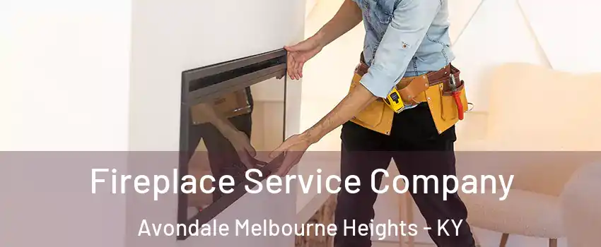 Fireplace Service Company Avondale Melbourne Heights - KY