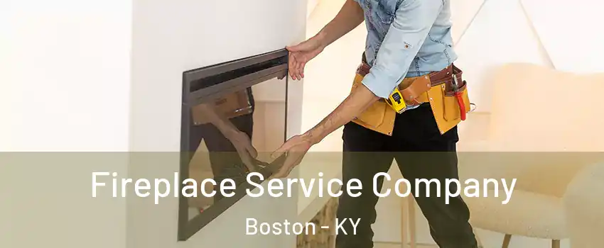 Fireplace Service Company Boston - KY