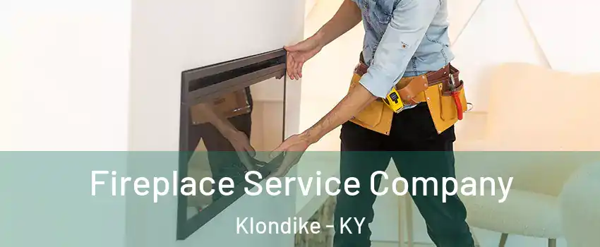 Fireplace Service Company Klondike - KY