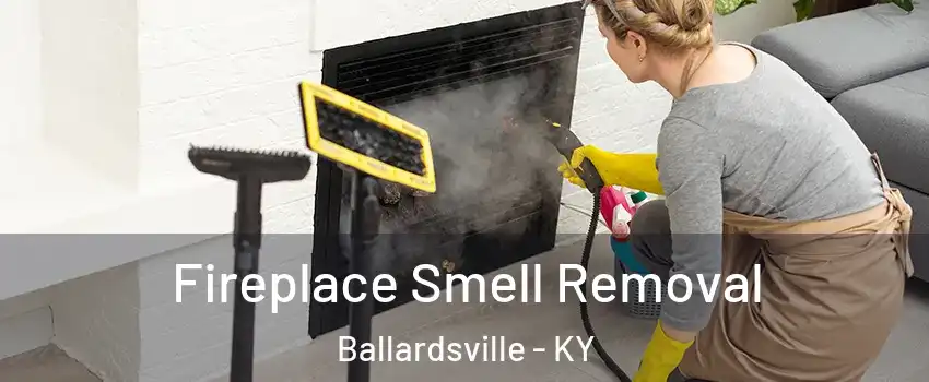 Fireplace Smell Removal Ballardsville - KY