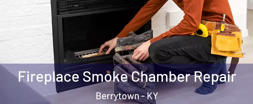 Fireplace Smoke Chamber Repair Berrytown - KY