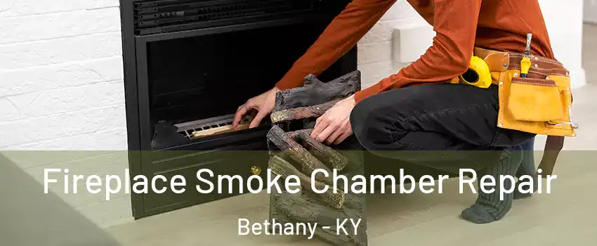 Fireplace Smoke Chamber Repair Bethany - KY