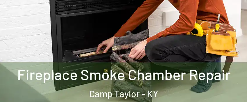 Fireplace Smoke Chamber Repair Camp Taylor - KY