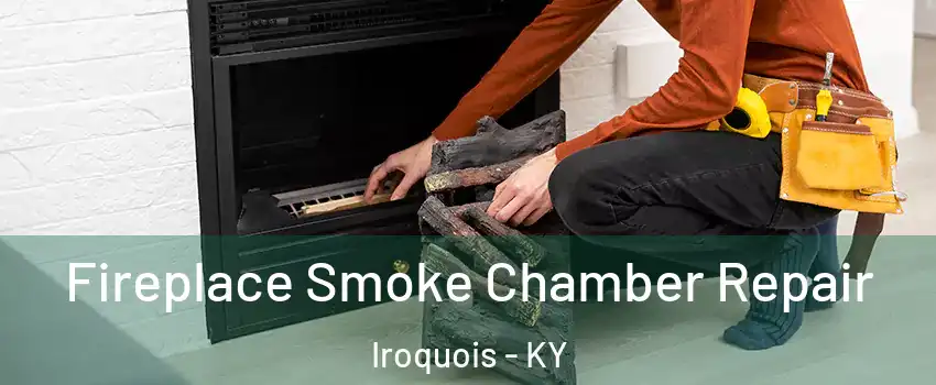 Fireplace Smoke Chamber Repair Iroquois - KY