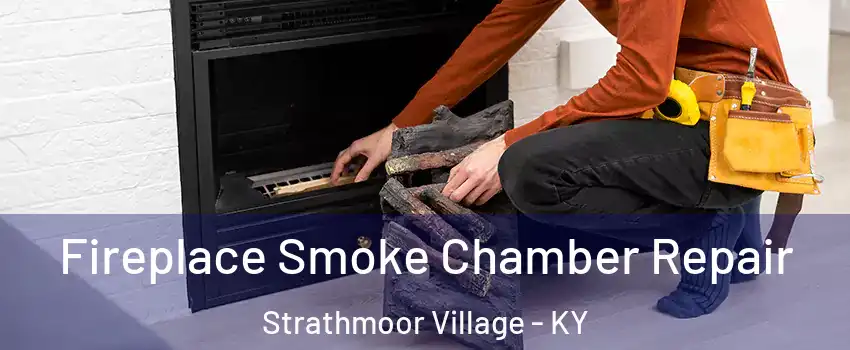 Fireplace Smoke Chamber Repair Strathmoor Village - KY