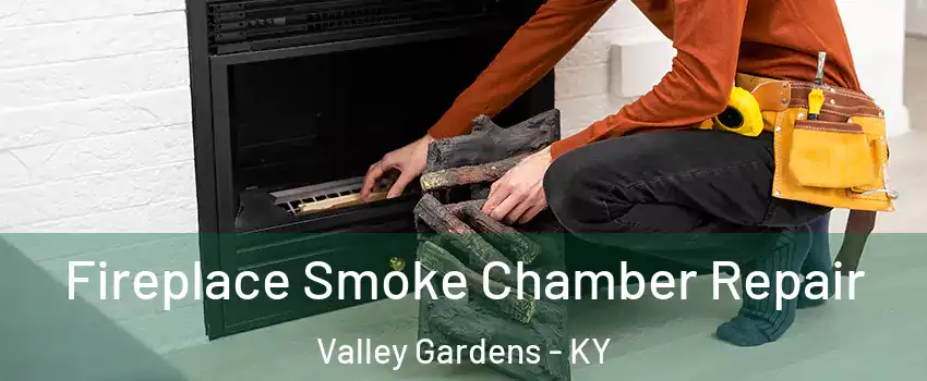 Fireplace Smoke Chamber Repair Valley Gardens - KY