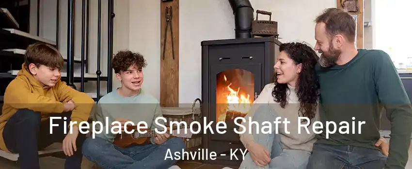 Fireplace Smoke Shaft Repair Ashville - KY