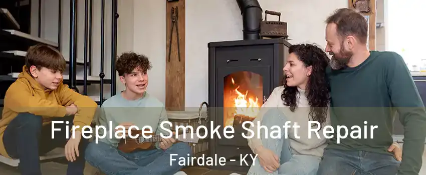 Fireplace Smoke Shaft Repair Fairdale - KY