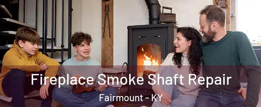 Fireplace Smoke Shaft Repair Fairmount - KY