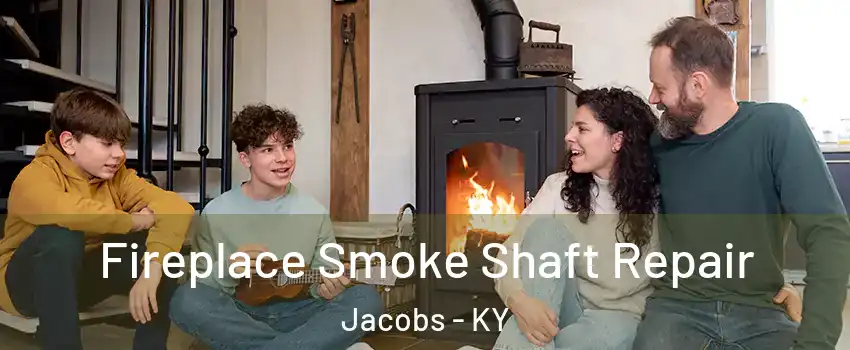 Fireplace Smoke Shaft Repair Jacobs - KY