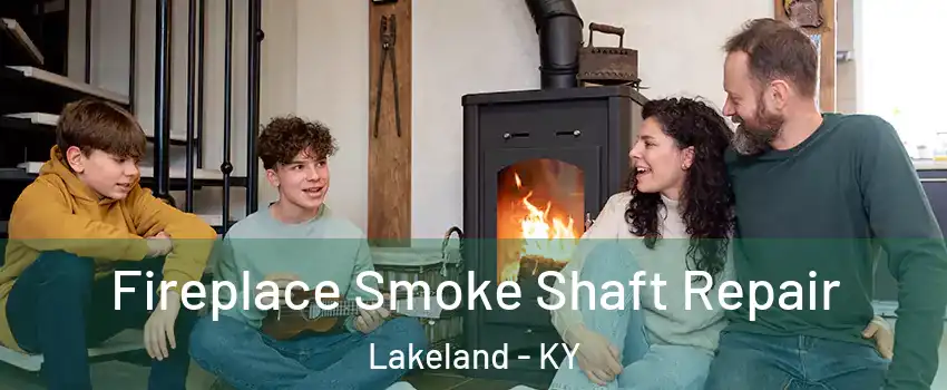 Fireplace Smoke Shaft Repair Lakeland - KY