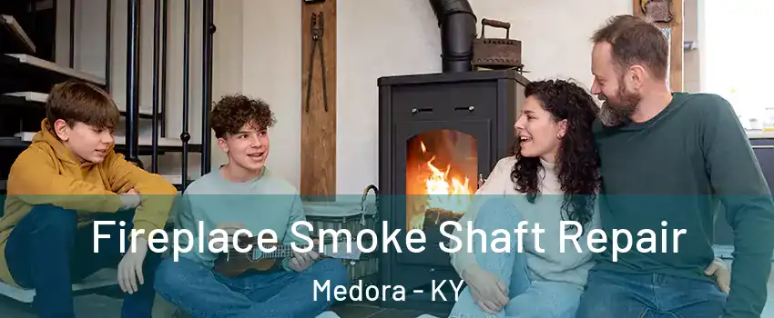 Fireplace Smoke Shaft Repair Medora - KY