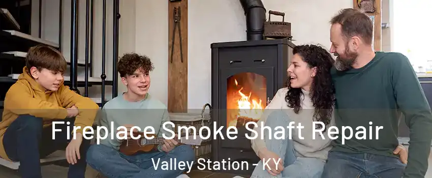 Fireplace Smoke Shaft Repair Valley Station - KY