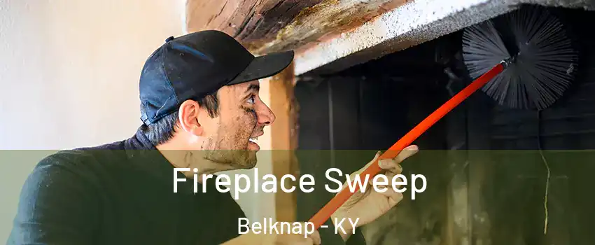 Fireplace Sweep Belknap - KY