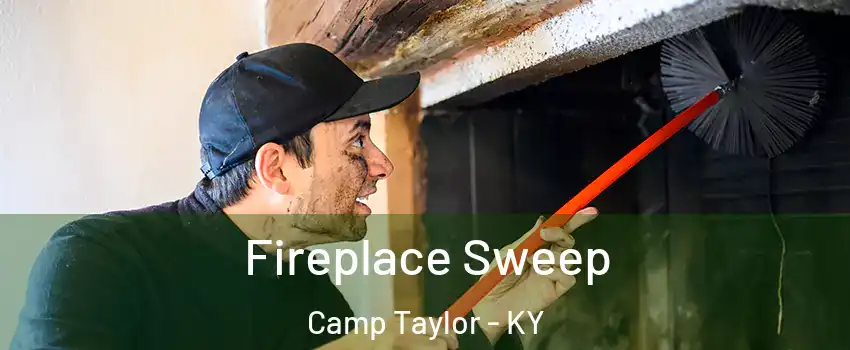 Fireplace Sweep Camp Taylor - KY