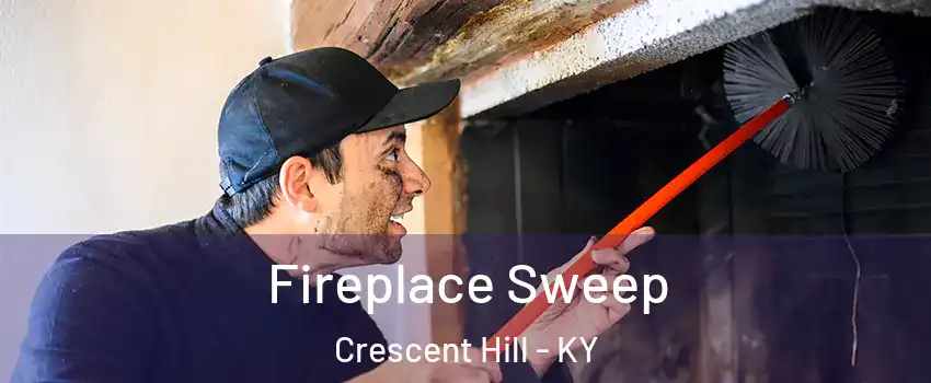 Fireplace Sweep Crescent Hill - KY