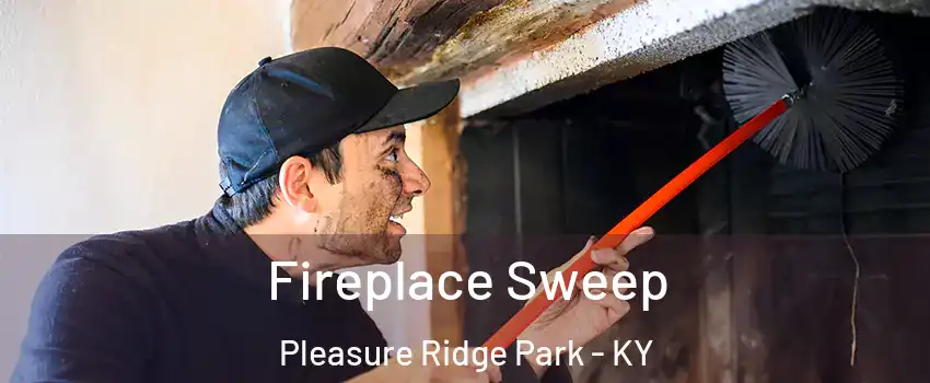 Fireplace Sweep Pleasure Ridge Park - KY