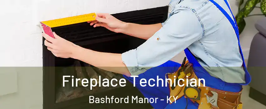 Fireplace Technician Bashford Manor - KY