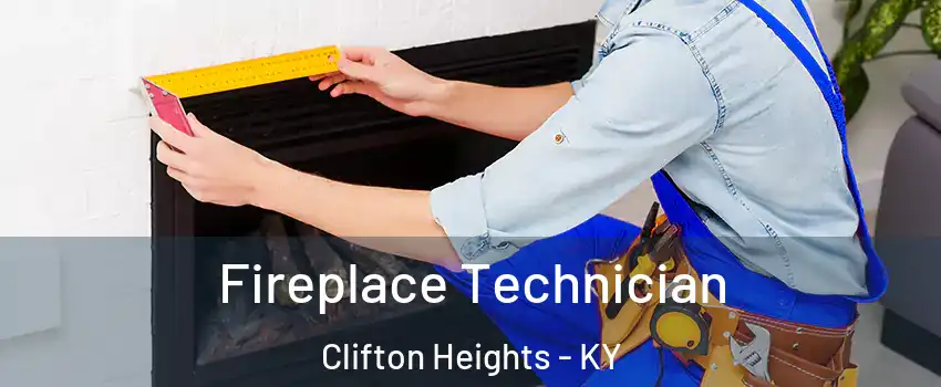 Fireplace Technician Clifton Heights - KY