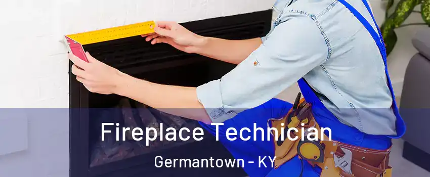 Fireplace Technician Germantown - KY