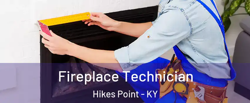 Fireplace Technician Hikes Point - KY