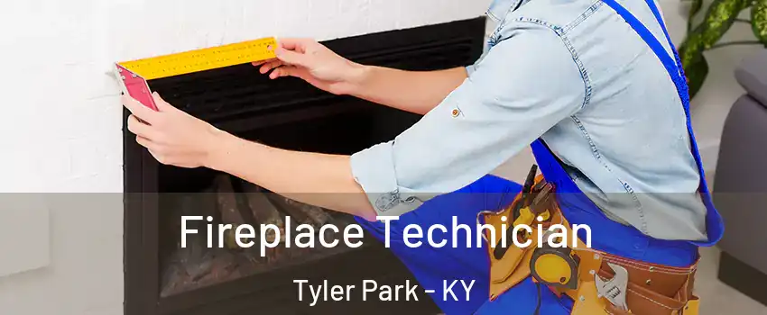 Fireplace Technician Tyler Park - KY